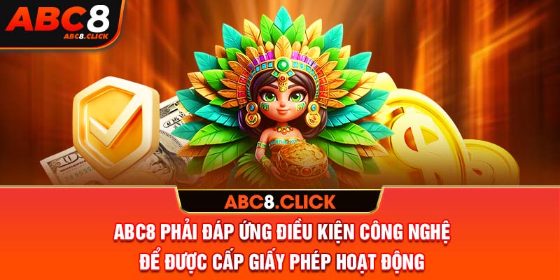 ABC8 phải đáp ứng điều kiện công nghệ để được cấp giấy phép hoạt động