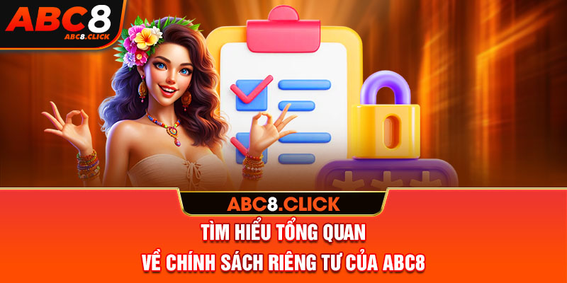 Tìm hiểu tổng quan về chính sách riêng tư của ABC8